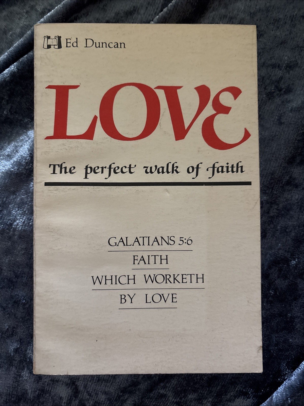 Love The Perfect Walk Of Faith by Ed Duncan Trade PB 1980