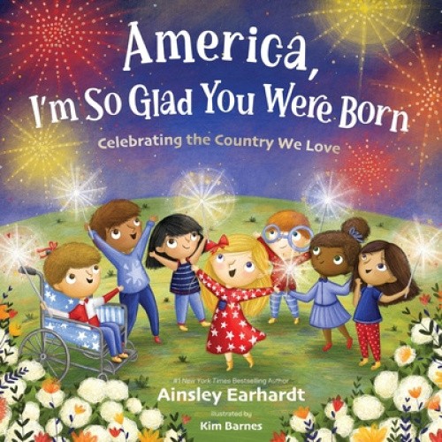 America, I’m So Glad You Were Born: Celebrating the Country We Love [Hardback]