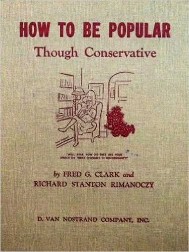 HOW TO BE POPULAR THOUGH CONSERVATIVE By Fred G Clark – Hardcover