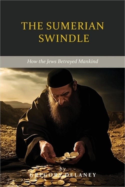 The Sumerian Swindle: How the Jews Betrayed Mankind (Paperback or Softback)