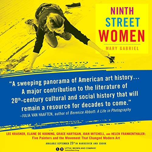 Ninth Street Women: Lee Krasner, Elaine de Kooning, Grace Hartigan, Joan Mitchel