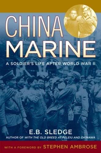 China Marine: An Infantryman’s Life After World War II by E B Sledge: Used