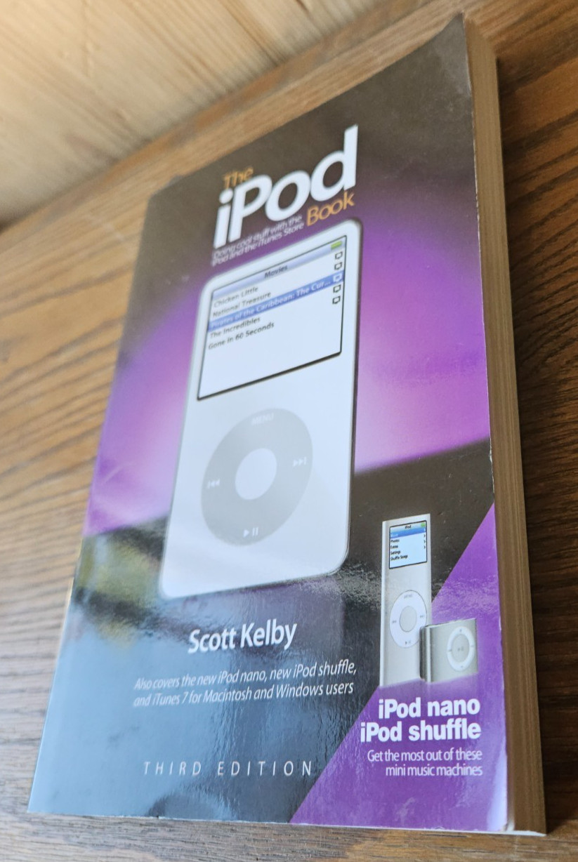 THE IPOD BOOK. SCOTT KELBY. THIRD ED. 2007 PEACH PIT PRESS. SOFT COVER BOOK