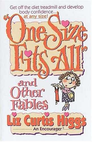 One Size Fits All: And Other Fables – Paperback, by Liz Curtis Higgs – Good