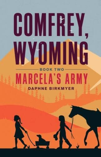 Comfrey, Wyoming: Marcelas Army – Paperback By Birkmyer, Daphne – GOOD