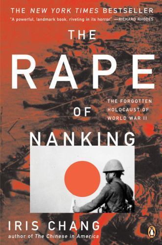 Rape of Nanking : The Forgotten Holocaust of World War II by Iris Chang…