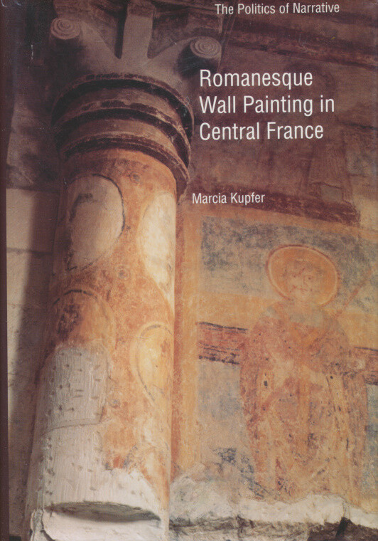 Romanesque wall painting in central France : the politics of narrative Yale Pu..