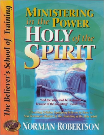 Ministering in the Power of the Holy Spirit (Believer’s School of Training)