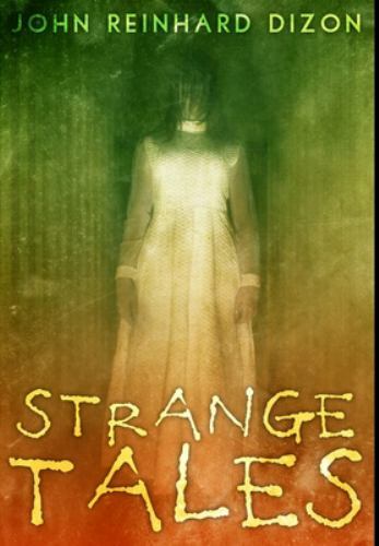 Strange Tales: Premium Large Print Hardcover Edition by Dizon, John Reinhard