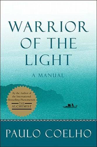 Warrior of the Light: A Manual – Paperback By Coelho, Paulo – GOOD
