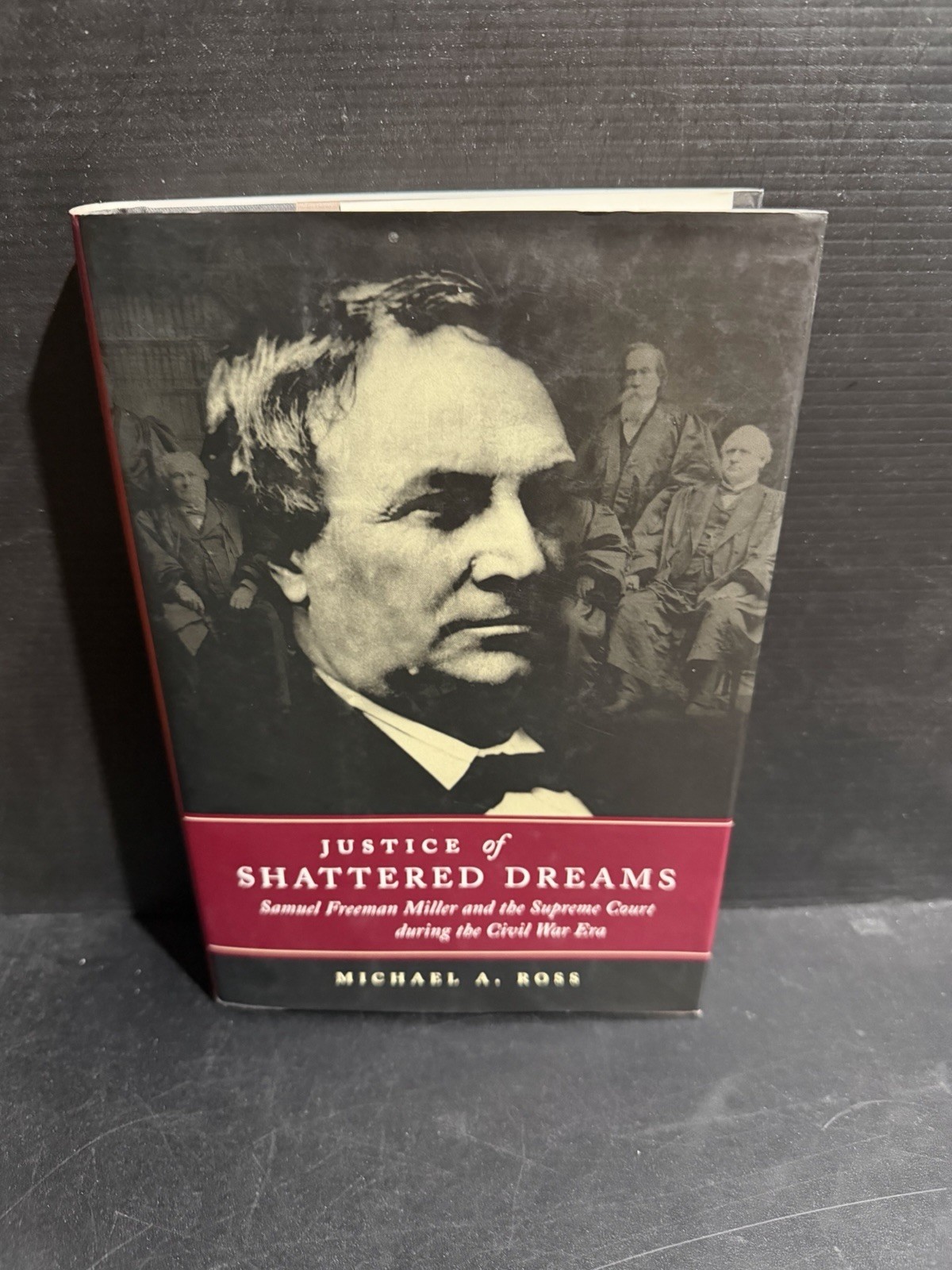 1st/1st JUSTICE OF SHATTERED DREAMS: SAMUEL FREEMAN MILLER… Michael A Ross HC DJ