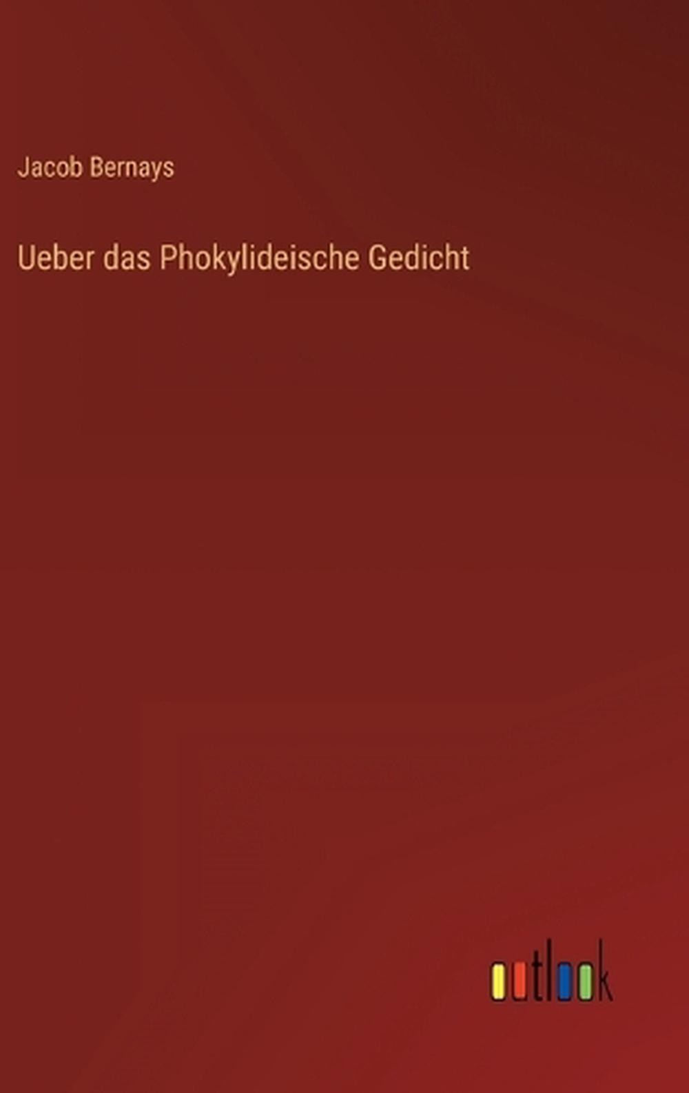 Ueber das Phokylideische Gedicht by Jacob Bernays Hardcover Book