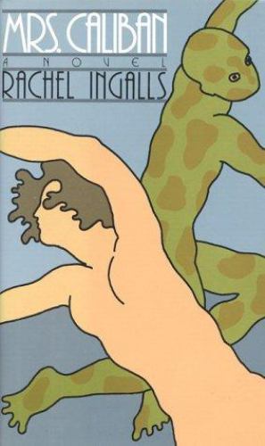 MRS. CALIBAN. – Ingalls, Rachel. (Text) Updike, John. (Wrap-around band blurb)