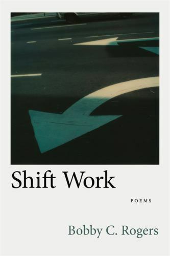 Shift Work : Poems, Paperback by Rogers, Bobby C., Brand New, Free shipping i…