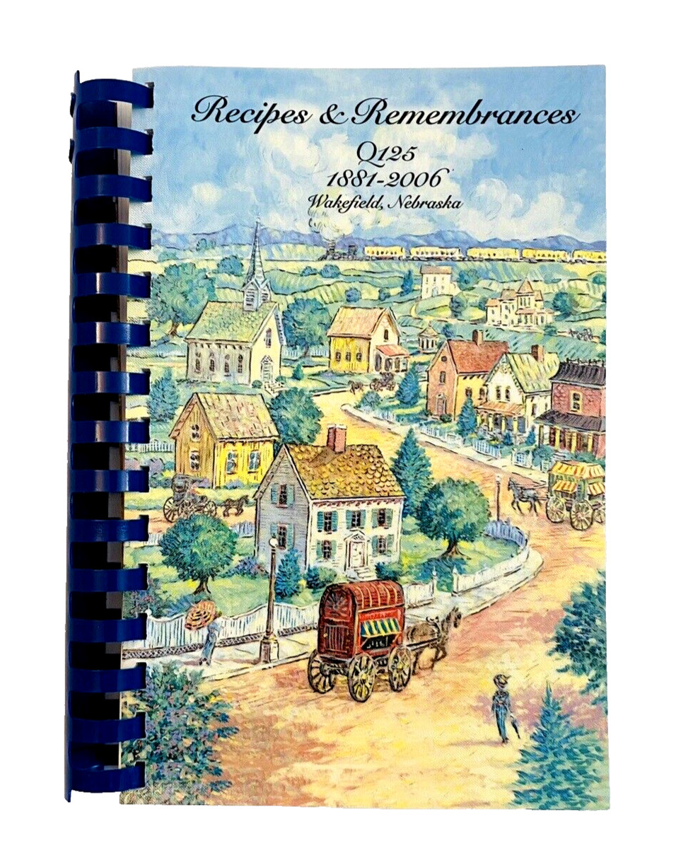 Recipes & Remembrances Q125 1881-2006 Wakefield Nebraska Morris Press Cookbooks
