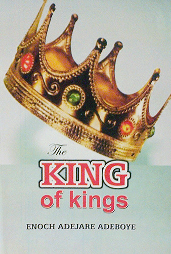 The King of Kings by Pastor E. A. Adeboye