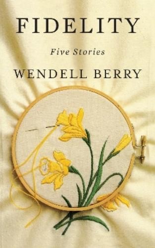 Wendell Berry Fidelity (Paperback)