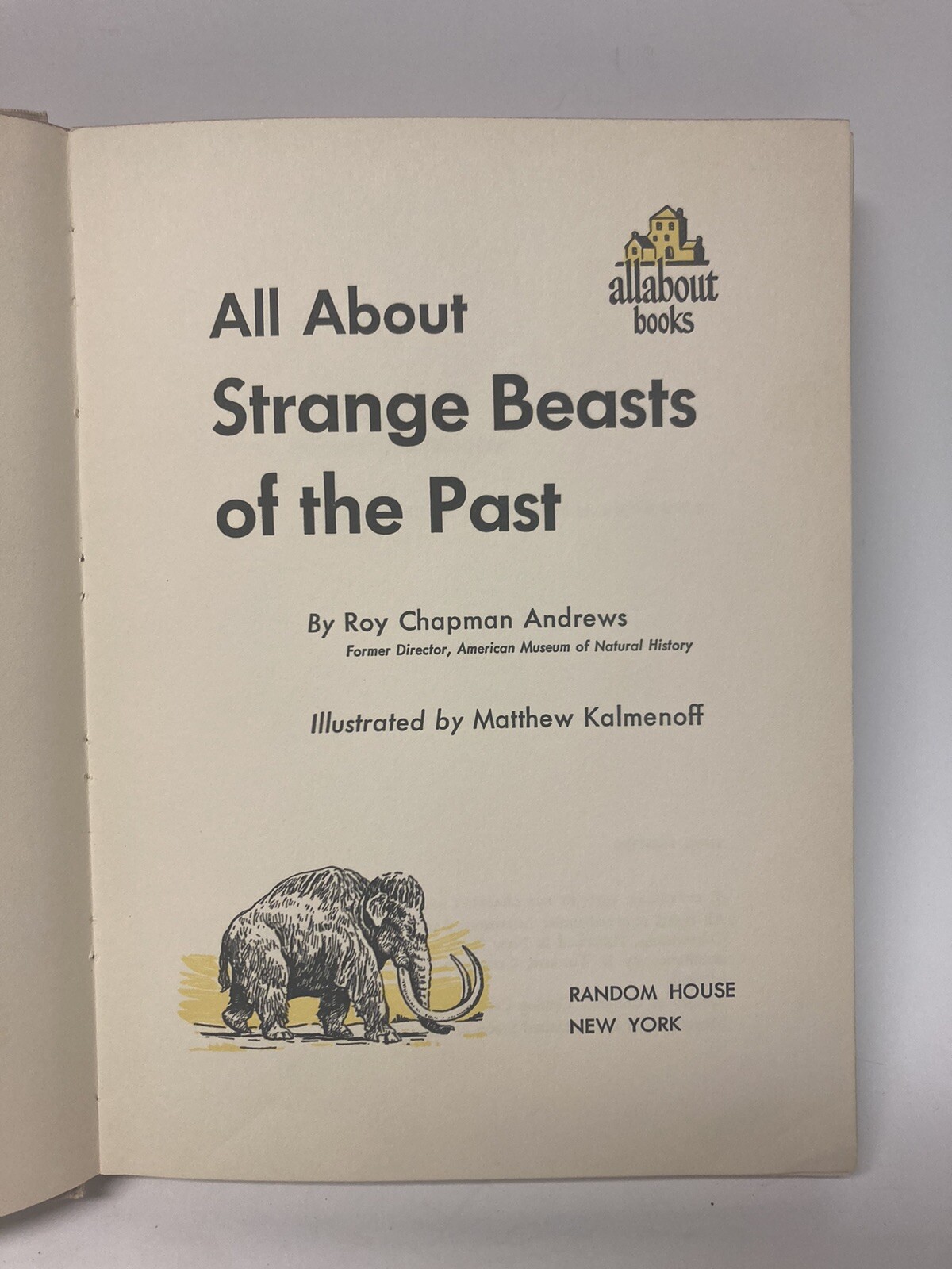 All About Strange Beasts of the Past by Roy Chapman Andrews 1956 Hardcover