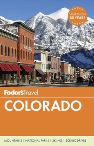 Fodor’s Colorado (Travel Guide) – Paperback By Fodor’s Travel Guides – VERY GOOD