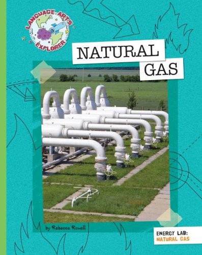 Natural Gas (Explorer Library: Language Arts Explorer) By Rowell