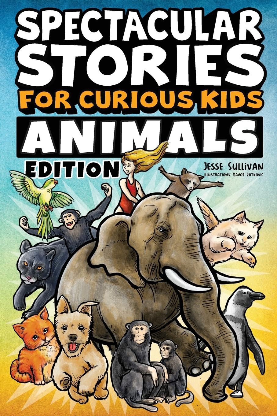 Spectacular Stories for Curious Kids Animals Edition: Fascinating Tales to I…