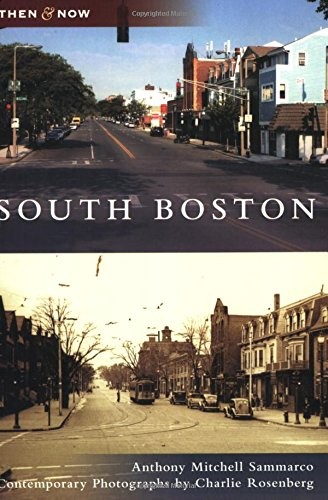 South Boston (MA) (Then & Now) by Anthony Mitchell Sammarco