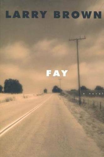 Fay: A Novel – Hardcover By Brown, Larry – GOOD