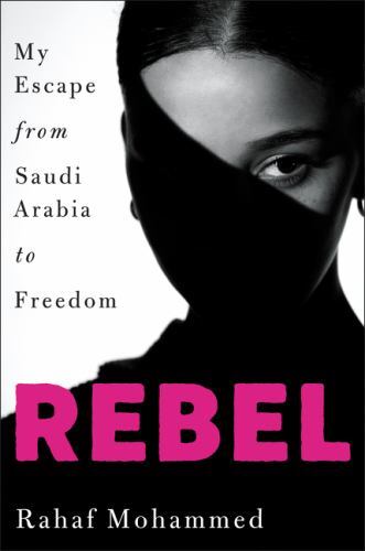 Rebel: My Escape from Saudi Arabia to – Rahaf Mohammed, 9780063045484, hardcover