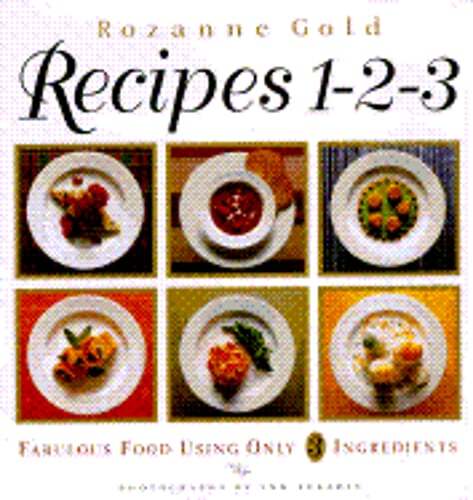 Recipes 1-2-3: Fabulous Food Using Only Three Ingredients by Rozanne Gold: Used