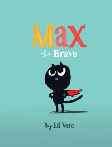 Max the Brave – Hardcover By Vere, Ed – VERY GOOD