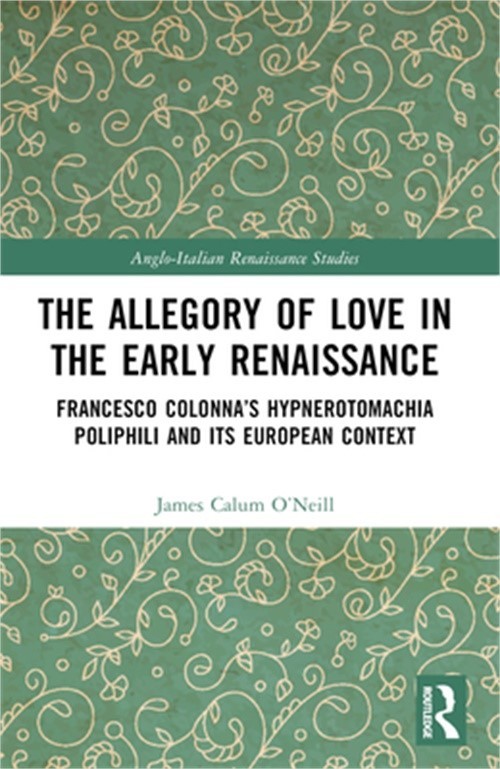 The Allegory of Love in the Early Renaissance: Francesco Colonna’s Hypnerotomach