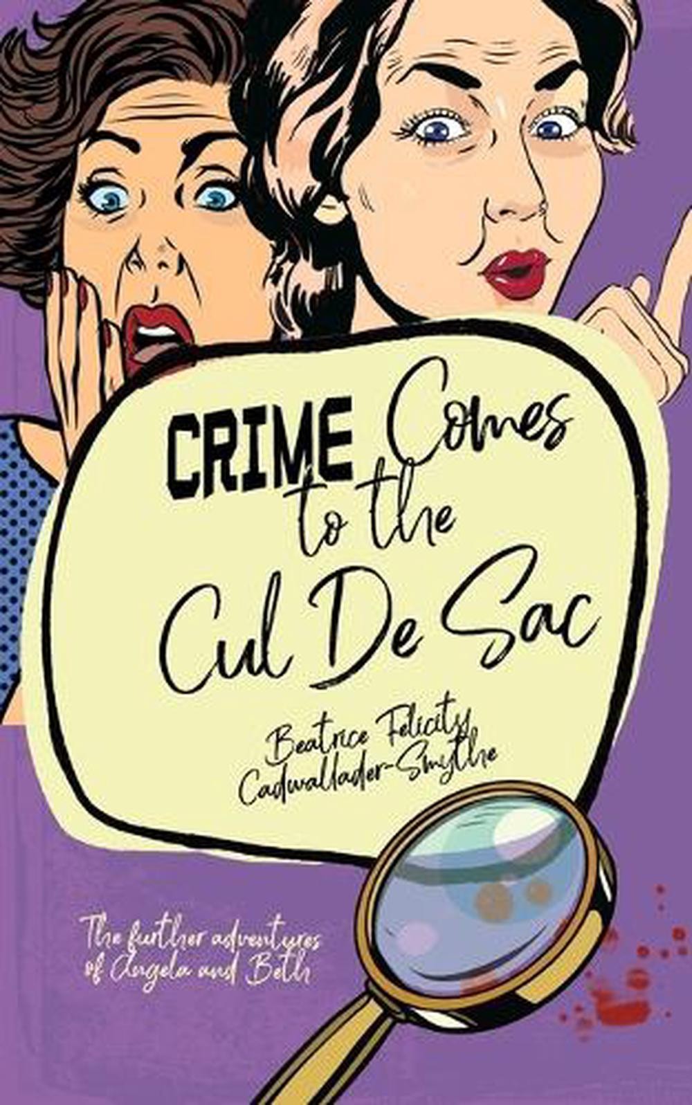 Crime Comes to the Cul de Sac: The further adventures of Angela and Beth by Beat