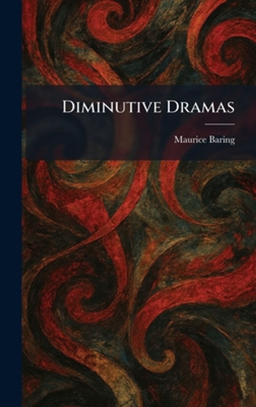Diminutive Dramas by Maurice Baring Hardcover Book