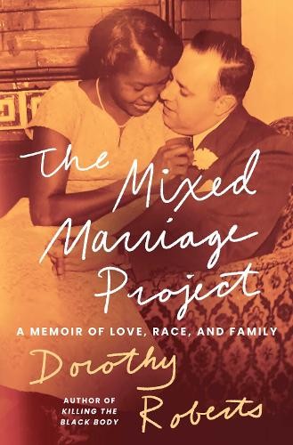 The Mixed Marriage Project: A Memoir of Love, Ra… by Roberts, Dorothy Hardback