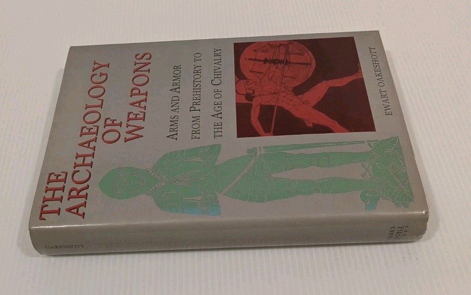 The Archaeology of Weapons: Arms and Armor by Ewart Oakeshott–Collectible Rare