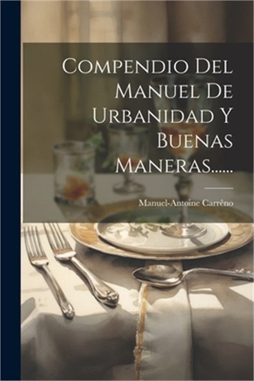 Compendio Del Manuel De Urbanidad Y Buenas Maneras…… (Paperback or Softback)