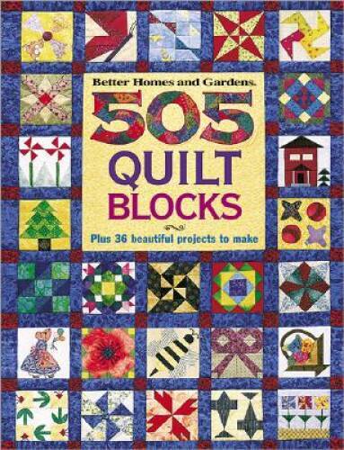 505 Quilt Blocks: Plus 36 Beautiful Projects to Make (Better Home – VERY GOOD