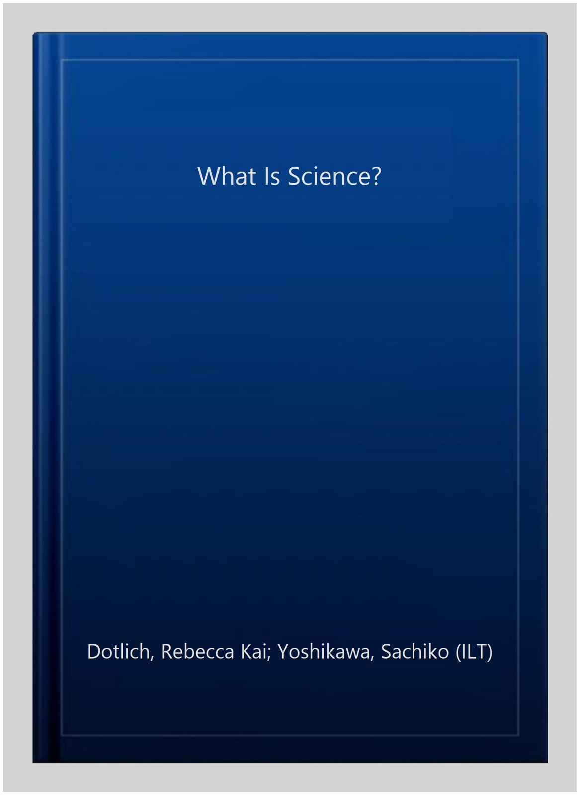 What Is Science?, Paperback by Dotlich, Rebecca Kai; Yoshikawa, Sachiko (ILT)…