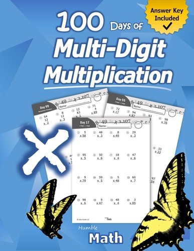 Humble Math – 100 Days of Multi-Digit Multiplication: Ages 10-13: Multiplying La