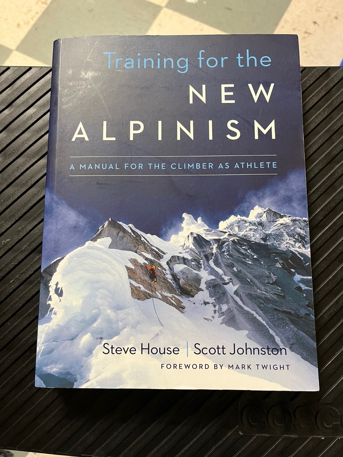 Training for the New Alpinism: A Manual for the Climber as Athlete -by PATAGONIA