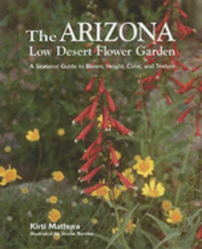The Arizona Low Desert Flower Garden: A Seasonal Guide to Bloom, Height, Color,