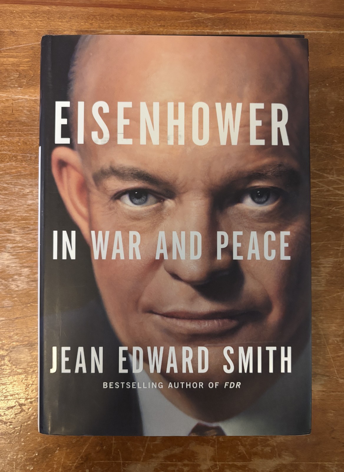 Eisenhower in War & Peace Jean Edward Smith HC 2012 WWii Biography