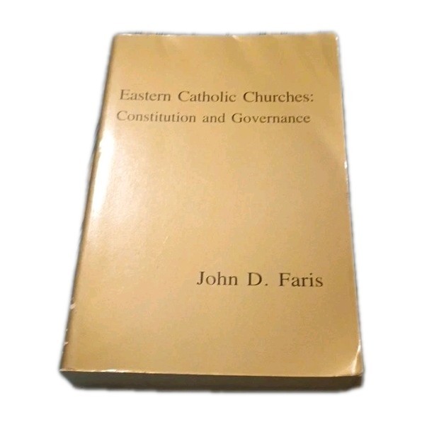 Eastern Catholic Churches: Constitution and Governance by John D. Faris