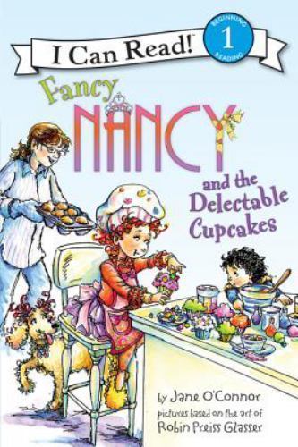 I Can Read Level 1 Ser.: Fancy Nancy and the Delectable Cupcakes by Jane O’Conn…