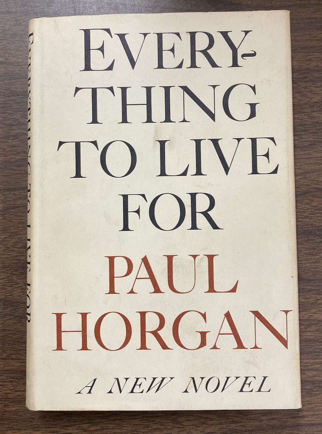 3 PAUL HORGAN BOOKS, 2 SIGNED INCL “EVERYTHING TO LIVE FOR” + “MAURICE BARING”