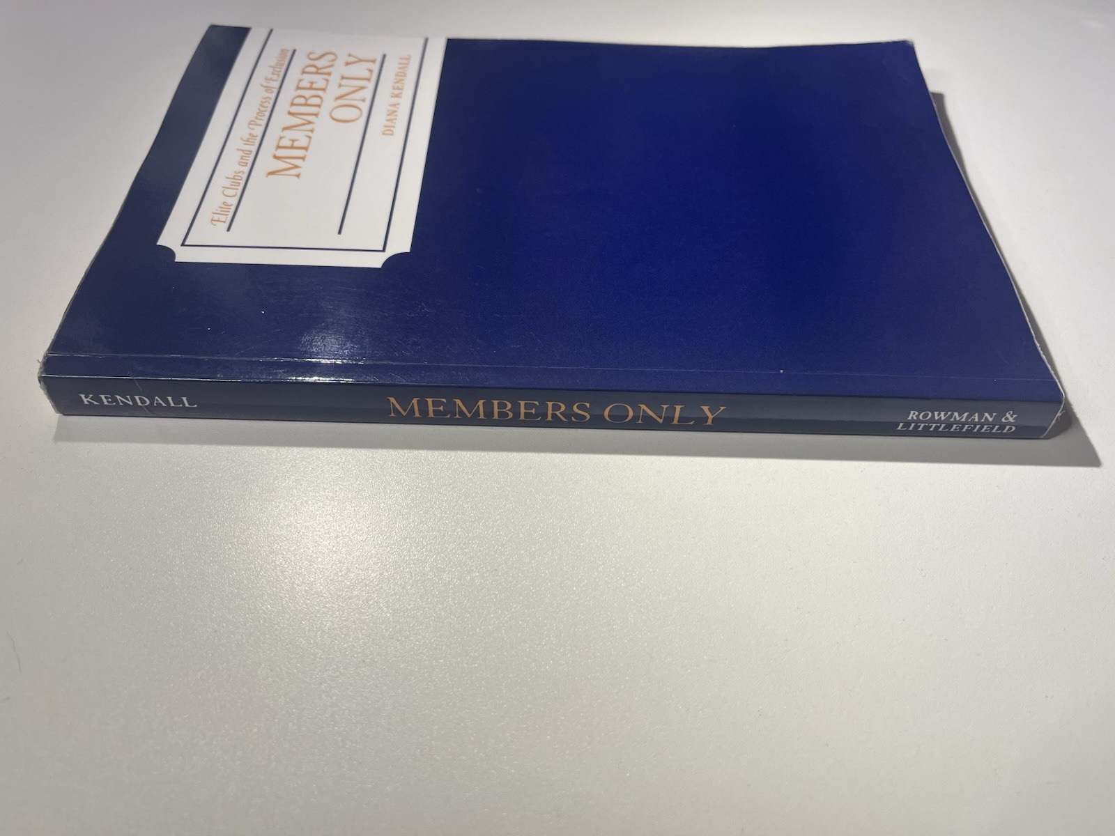 Members Only: Elite Clubs and the Process of Exclusion by Diana Kendall