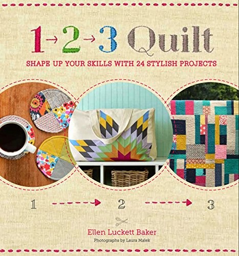 1, 2, 3 Quilt: Shape Up Your Skills…, Luckett Baker,