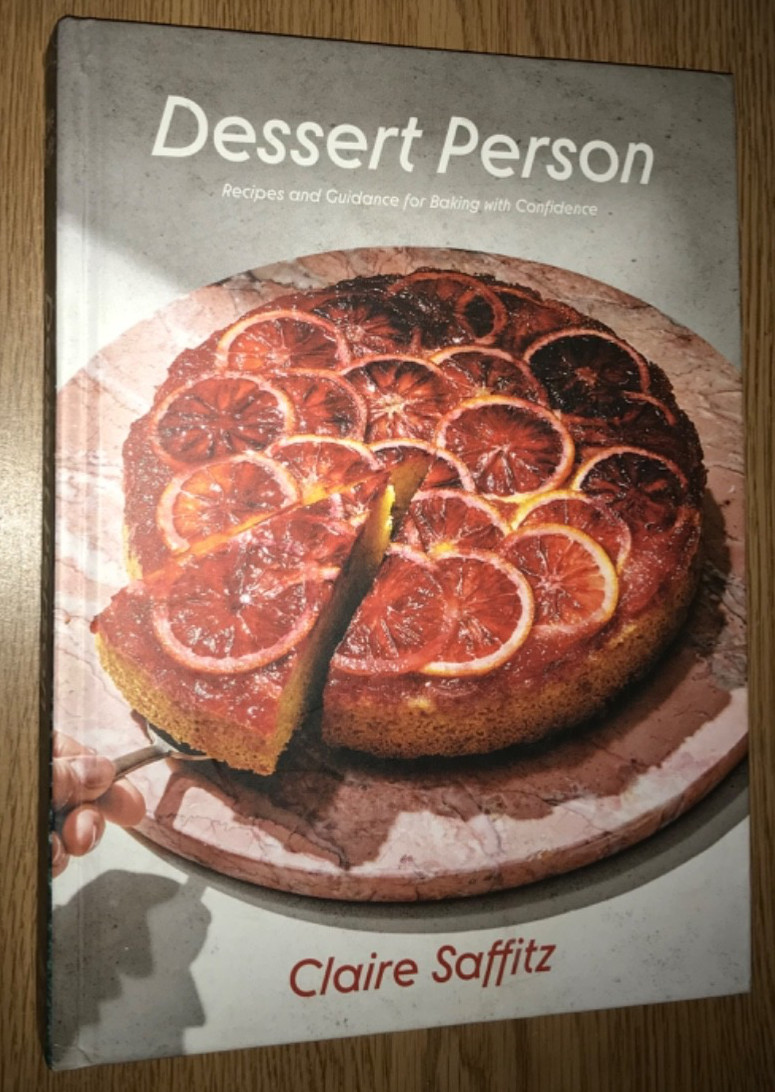 DESSERT PERSON BOOK RECIPES & GUIDANCE FOR BAKING WITH CONFIDENCE CLAIRE SAFFITZ