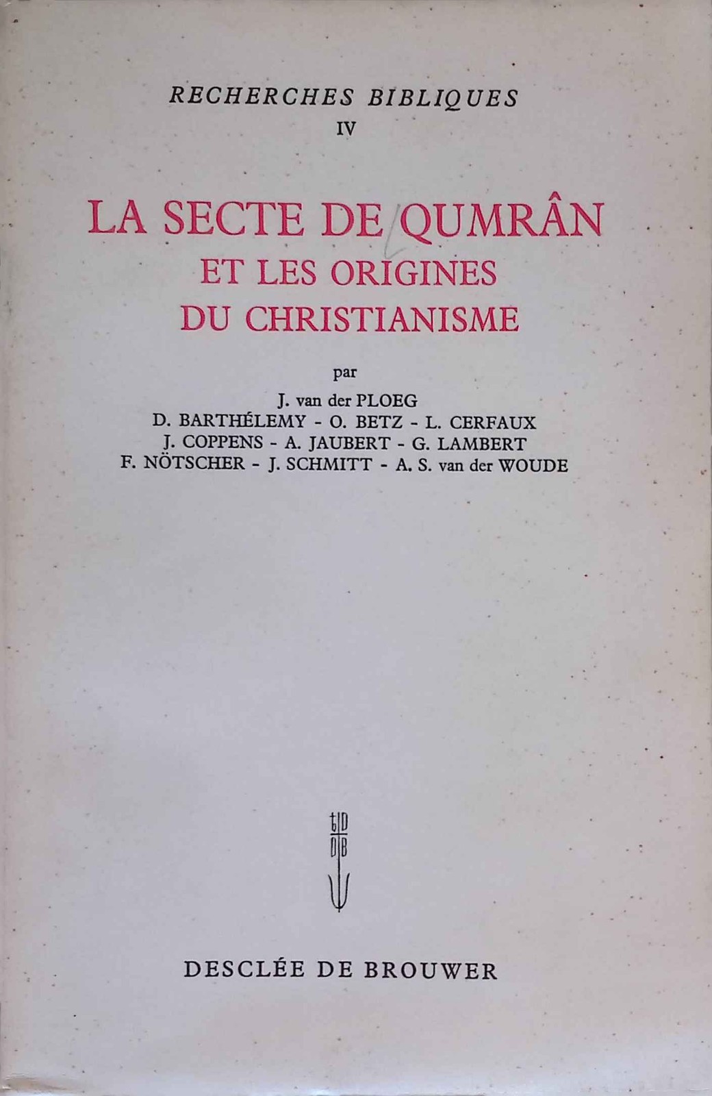 La Secte de Qumran et les Origines du Christianisme. Recherches Bibliques, IV. P