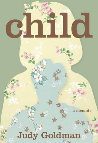Child: A Memoir – Paperback By Goldman, Judy – GOOD